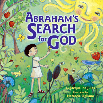 Abraham's Search for God by award-winning children's author Jacqueline Jules