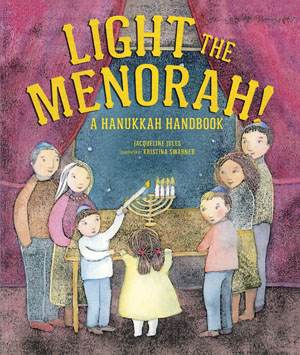 Light the Menorah!: A Hanukkah Handbook